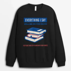 Everything I Say Will Be On The Exam. Teacher White Lies Sweatshirt - Black
