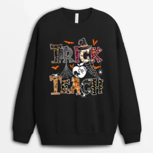 Fall Themed Thanksgiving Halloween Teacher Trick Or Teach Sweatshirt - Black