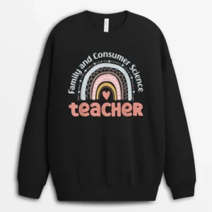 Family And Consumer Science Teacher Back To School Teach Sweatshirt - Black