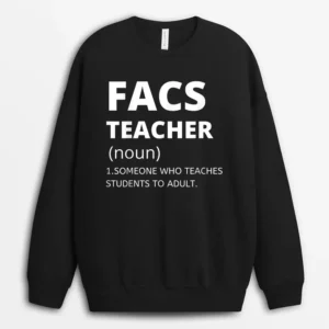 Family And Consumer Science Teacher - Funny FACS Teacher Sweatshirt - Black
