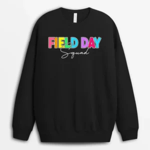 Field Day Squad Teacher First Last Day Of School Sweatshirt - Black