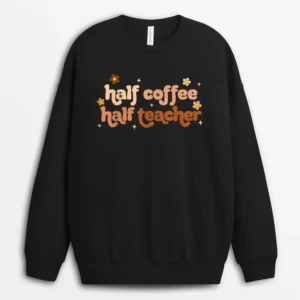 First Day Of School Half Teacher Half Coffee Teacher Women Sweatshirt - Black