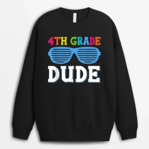Fourth Grade Dude 4th Grade Teachers Students Back To School Sweatshirt - Black