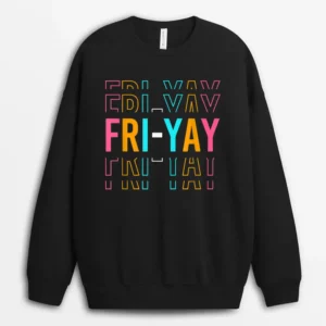 Fri-yay Teachers Weekend Day Of The Week Teachers Sweatshirt - Black