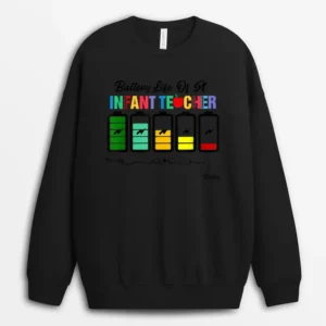Funny Battery Life Of A Infant Teacher Sweatshirt - Black
