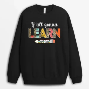 Funny Test Day Teacher Y'all Gonna Learn Today Leopard Sweatshirt - Black