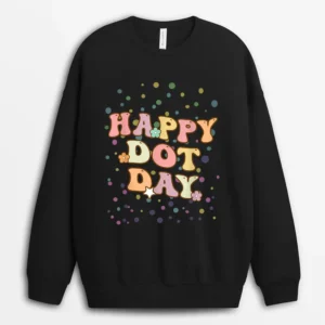 Groovy Happy International Dot Day Polka Dot Teacher Sweatshirt - Black