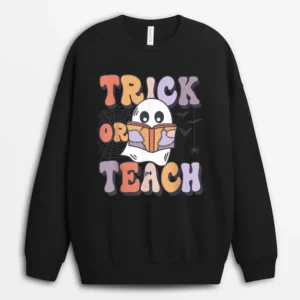Groovy Style Ghost Trick Or Teach Teachers Halloween Funny Sweatshirt - Black