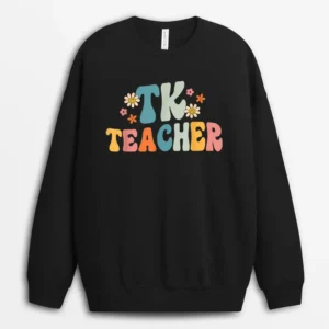 Groovy TK Teacher Transitional Kindergarten Back To School Sweatshirt - Black