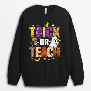Halloween Trick Or Teach Funny Costume Teacher Halloween Sweatshirt - Black