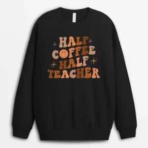 Happy Face Retro Half Coffee Half Teacher Back To School Sweatshirt - Black