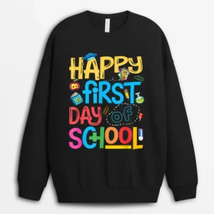 Happy First Day Of School Kindergarten Student Teacher Gifts Sweatshirt - Black
