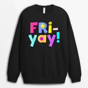 Happy Friday Happy Fri Yay Confetti Lovers Fun Teacher Sweatshirt - Black