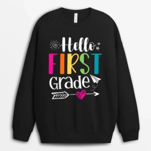 Hello First Grade Back To School Team 1st Graders Teachers Sweatshirt - Black