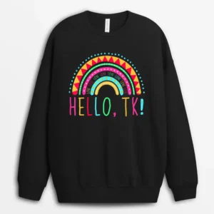 Hello TK Rainbow Pre-K Preschool Teacher Student Funny Sweatshirt - Black