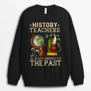 History Teachers Proud Historial Ancient World Sweatshirt - Black