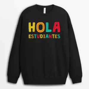 Hola Estudiantes Maestra Back To School Spanish Teacher Sweatshirt - Black