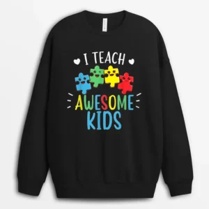 I Teach Awesome Kids Autism Awareness Sped Teacher Sweatshirt - Black
