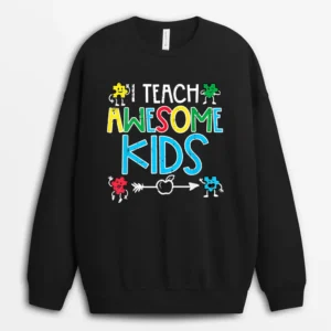 I Teach Awesome Kids Autism Awareness Sped Teacher Me Sweatshirt - Black