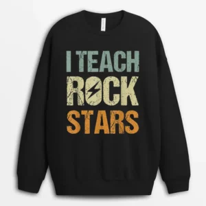 I Teach Rockstars  Funny Music Teacher Back To School Sweatshirt - Black