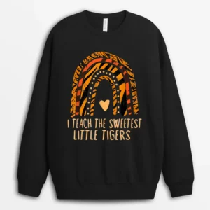 I Teach Sweetheart - I Teach The Sweetest Little Tigers Sweatshirt - Black