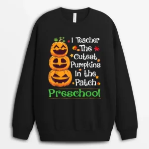 I Teach The Cutest Pumpkin Preschool Teacher Halloween Gifts Sweatshirt - Black